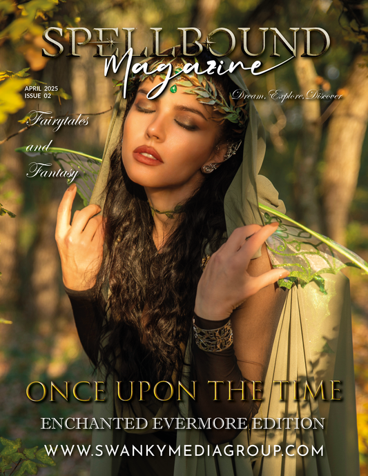 Spellbound Fairytales and Fantasy Magazine - April 2025: The Enchanted Evermore Edition Issue 2
