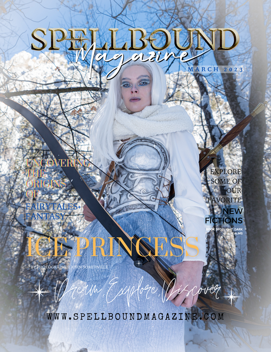 Spellbound Fairytales & Fantasy March 2023 Issue 04 - PRINT ISSUE