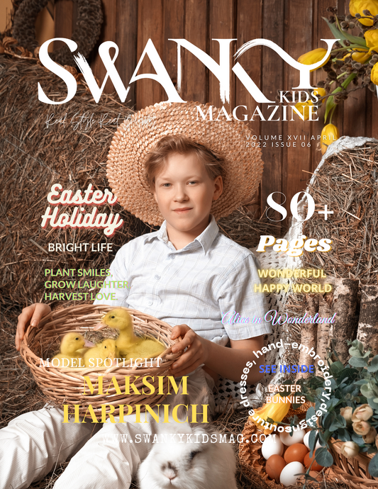 Swanky Kids Magazine Easter Special 2022 VOL XVII Issue 6